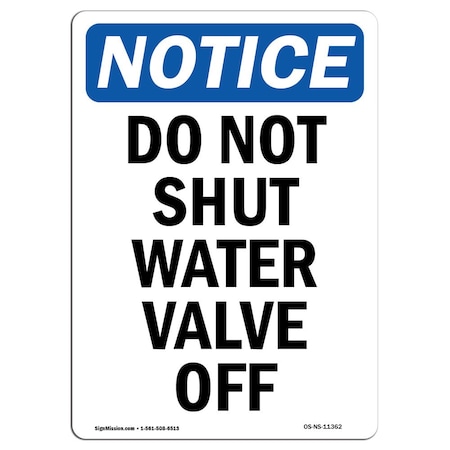 Signmission Safety Sign, OSHA Notice, 10" Height, Aluminum, Do Not Shut Water Valve Off Sign, Portrait OS-NS-A-710-V-11362